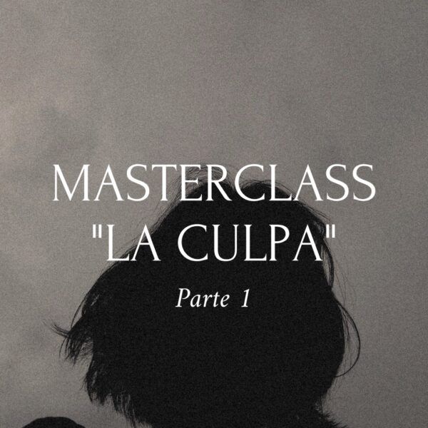 Masterclass "LA CULPA" Parte 1